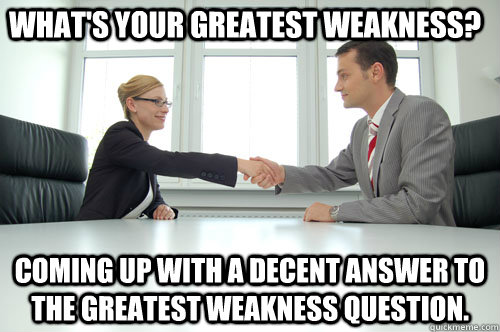 Greatest Weakness?: A guide to the Tough Interview ?’s