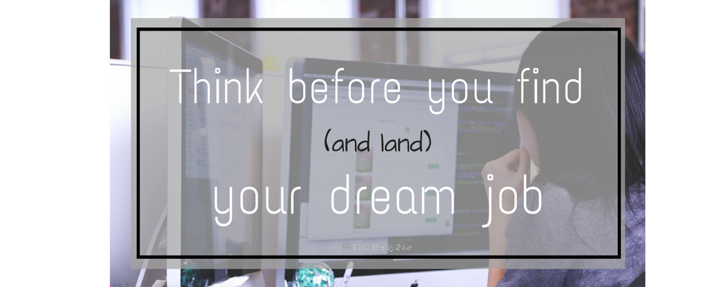 Think Before You Find (And Land) Your Dream Job