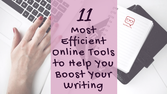 11 Most Efficient Online Tools to Help You Boost Your Writing