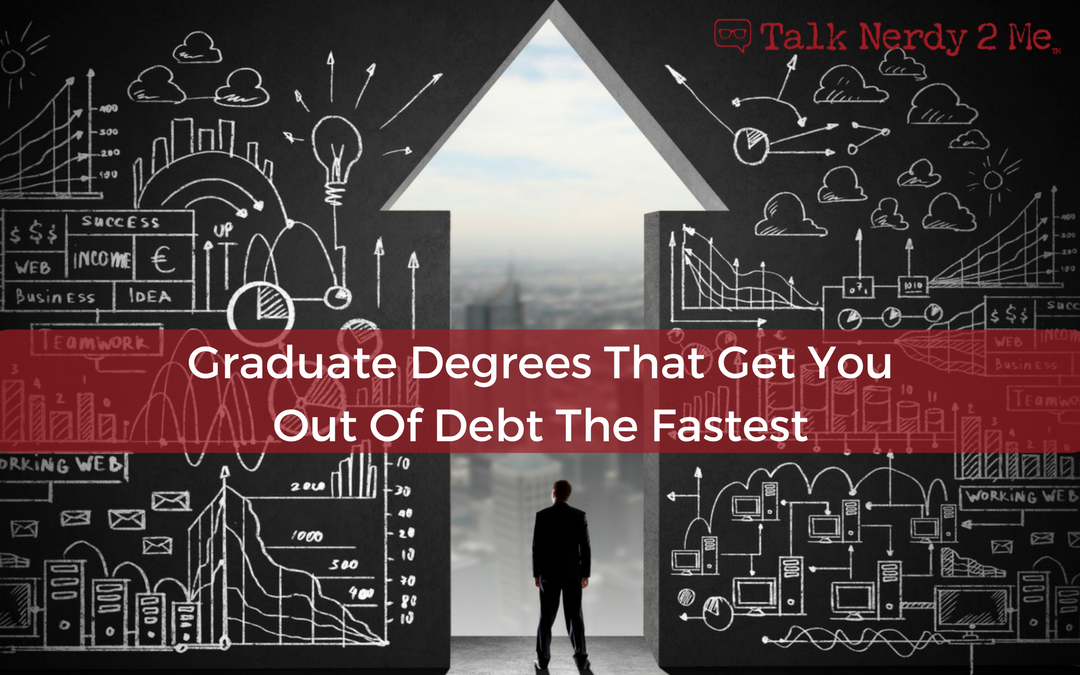 Graduate Degrees That Get You Out Of Debt The Fastest