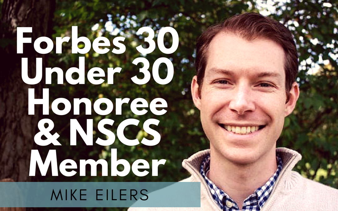 An Interview With NSCS Member & Forbes 30 Under 30 Honoree: Mike Eilers