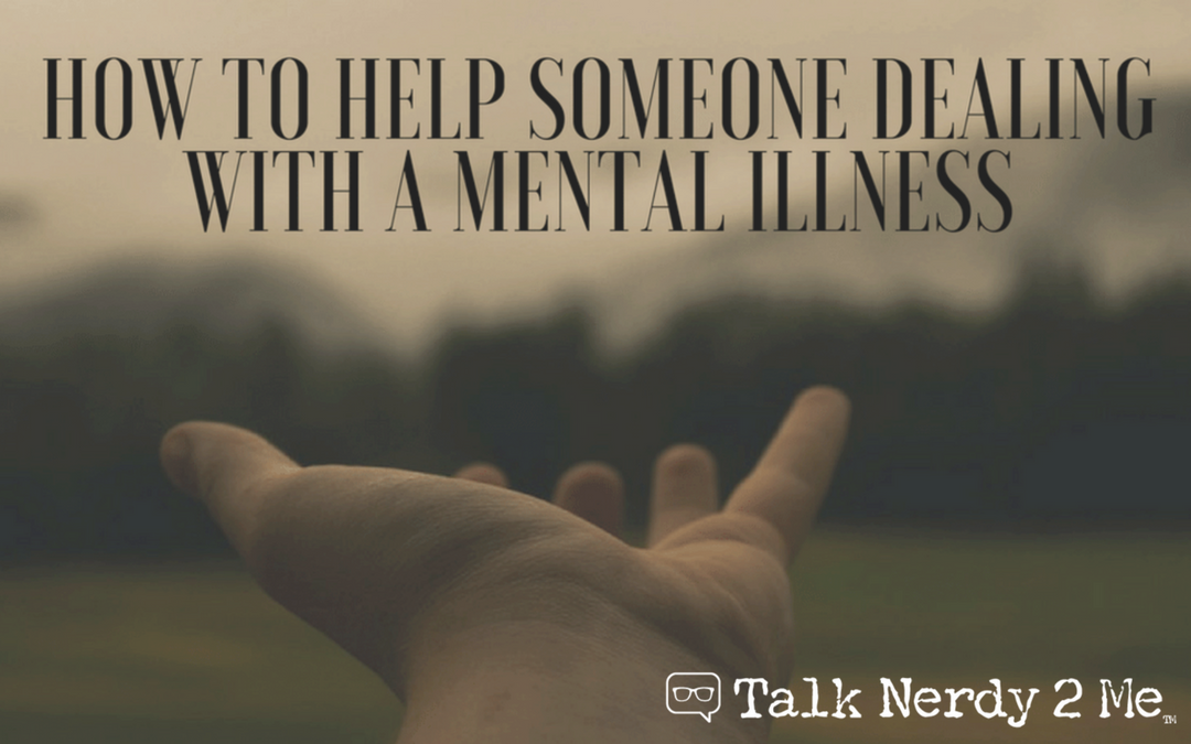 How To Help Someone Dealing With A Mental Illness